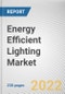 Energy Efficient Lighting Market By Source, By Application: Global Opportunity Analysis and Industry Forecast, 2021-2030 - Product Thumbnail Image