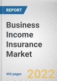 Business Income Insurance Market By Type, By Coverage, By Loss Type, By Distribution Channel, By Industry Vertical: Global Opportunity Analysis and Industry Forecast, 2021-2031- Product Image