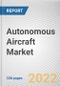 Autonomous Aircraft Market By Aircraft Size, By Maximum Takeoff Weight, By Application, By End-Use: Global Opportunity Analysis and Industry Forecast, 2021-2031 - Product Thumbnail Image