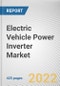 Electric Vehicle Power Inverter Market By Propulsion, By Inverter Type, By Vehicle Type, By Level of Integration, By Distribution Channel: Global Opportunity Analysis and Industry Forecast, 2021-2031 - Product Image
