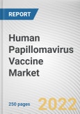 Human Papillomavirus Vaccine Market By Type, By Disease Indication, By Industry Vertical: Global Opportunity Analysis and Industry Forecast, 2021-2030- Product Image
