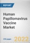 Human Papillomavirus Vaccine Market By Type, By Disease Indication, By Industry Vertical: Global Opportunity Analysis and Industry Forecast, 2021-2030 - Product Image