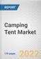 Camping Tent Market By Type, By Application, By Distribution channel: Global Opportunity Analysis and Industry Forecast, 2021-2031 - Product Image
