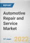 Automotive Repair and Service Market By Type, By Service provider, By Vehicle Type, By Propulsion Type: Global Opportunity Analysis and Industry Forecast, 2021-2031 - Product Image