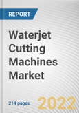 Waterjet Cutting Machines Market By Type, By Dimension Cutting, By End User Industry, : Global Opportunity Analysis and Industry Forecast, 2020-2030- Product Image
