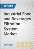 Industrial Food and Beverages Filtration System Market By System Type, By Products Types, By Application: Global Opportunity Analysis and Industry Forecast, 2021-2031- Product Image