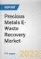 Precious Metals E-Waste Recovery Market By Metal Type, By Source: Global Opportunity Analysis and Industry Forecast, 2021-2030 - Product Thumbnail Image