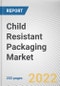 Child Resistant Packaging Market By Material, By End-user industry, By Product type: Global Opportunity Analysis and Industry Forecast, 2021-2031 - Product Thumbnail Image