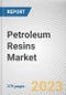 Petroleum Resins Market By Resin, By Application, By End Use Industry: Global Opportunity Analysis and Industry Forecast, 2021-2031 - Product Image