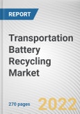 Transportation Battery Recycling Market By Chemistry, By Source: Global Opportunity Analysis and Industry Forecast, 2021-2030- Product Image