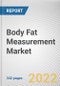 Body Fat Measurement Market By Product, By Technique, By End User: Global Opportunity Analysis and Industry Forecast, 2021-2031 - Product Thumbnail Image