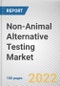 Non-Animal Alternative Testing Market By Technology, By Method, By End User: Global Opportunity Analysis and Industry Forecast, 2021-2030 - Product Image