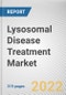 Lysosomal Disease Treatment Market By Disease Type, By Type of Therapy, By End User: Global Opportunity Analysis and Industry Forecast, 2021-2031 - Product Image