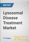 Lysosomal Disease Treatment Market By Disease Type, By Type of Therapy, By End User: Global Opportunity Analysis and Industry Forecast, 2021-2031 - Product Thumbnail Image