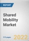 Shared Mobility Market By Service Model, By Vehicle Type, By Vehicle Propulsion, By Sales Channel: Global Opportunity Analysis and Industry Forecast, 2021-2031 - Product Image
