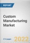 Custom Manufacturing Market By Type, By Product, By End user: Global Opportunity Analysis and Industry Forecast, 2021-2031 - Product Thumbnail Image