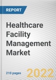 Healthcare Facility Management Market By Service Type, By End User: Global Opportunity Analysis and Industry Forecast, 2021-2031- Product Image