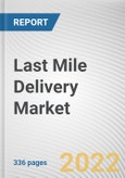 Last Mile Delivery Market By Service Type, By Vehicle Type, By Mode of Operation, By Delivery Mode, By Application, By Destination: Global Opportunity Analysis and Industry Forecast, 2021-2031- Product Image