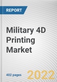 Military 4D Printing Market By Technique, By Material, By Properties, By Application: Global Opportunity Analysis and Industry Forecast, 2030-2040- Product Image