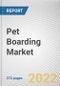 Pet Boarding Market By Pet Type, By Services: Global Opportunity Analysis and Industry Forecast, 2021-2030 - Product Image