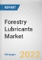 Forestry Lubricants Market By Product Type, By Application: Global Opportunity Analysis and Industry Forecast, 2021-2031 - Product Image