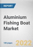 Aluminium Fishing Boat Market By Boat Type, By Size, By Engine Type: Global Opportunity Analysis and Industry Forecast, 2021-2030- Product Image