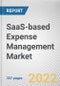 SaaS-based Expense Management Market By Component, By Type, By Enterprise Size, By Industry Vertical: Global Opportunity Analysis and Industry Forecast, 2021-2031 - Product Thumbnail Image