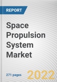 Space Propulsion System Market By Type, By Class of Orbit, By End User: Global Opportunity Analysis and Industry Forecast, 2021-2031- Product Image