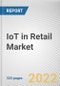 IoT in Retail Market By Offering, By Application, By Deployment Mode, By Enterprise Size: Global Opportunity Analysis and Industry Forecast, 2021-2031 - Product Thumbnail Image