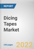 Dicing Tapes Market By Thickness, By Product, By Material: Global Opportunity Analysis and Industry Forecast, 2021-2031- Product Image
