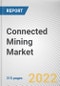Connected Mining Market By Component, By Deployment Mode, By Organization size, By Mining Type, By Application: Global Opportunity Analysis and Industry Forecast, 2021-2031 - Product Thumbnail Image