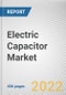 Electric Capacitor Market By Type, By Capacity, By Application: Global Opportunity Analysis and Industry Forecast, 2021-2031 - Product Thumbnail Image