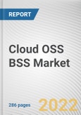 Cloud OSS BSS Market By Component, By Enterprise Size, By Cloud Type, By Industry Vertical: Global Opportunity Analysis and Industry Forecast, 2021-2031- Product Image