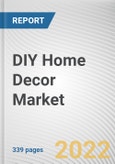 DIY Home Decor Market By Product Type, By Income Group, By Price Point, By Distribution Channel: Global Opportunity Analysis and Industry Forecast, 2021-2031- Product Image