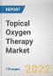 Topical Oxygen Therapy Market By Application, By End User: Global Opportunity Analysis and Industry Forecast, 2021-2031 - Product Thumbnail Image