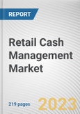 Retail Cash Management Market By Component, By Application, By Deployment Mode, By Enterprise Size: Global Opportunity Analysis and Industry Forecast, 2022-2031- Product Image