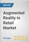 Augmented Reality in Retail Market By Component, By Device Type, By Application, By Retail Type: Global Opportunity Analysis and Industry Forecast, 2021-2031 - Product Image