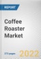 Coffee Roaster Market By Type, By Category, By End User, By Distribution Channel: Global Opportunity Analysis and Industry Forecast, 2021-2031 - Product Thumbnail Image