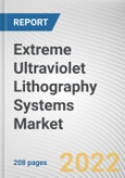 Extreme Ultraviolet Lithography Systems Market By Equipment, By Light Source: Global Opportunity Analysis and Industry Forecast, 2021-2031- Product Image