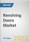 Revolving Doors Market By Operation, By Product Type, By End-Users: Global Opportunity Analysis and Industry Forecast, 2021-2031 - Product Image