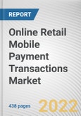 Online Retail Mobile Payment Transactions Market By Type, By Payment Type, By Age Group, By End User: Global Opportunity Analysis and Industry Forecast, 2021-2031- Product Image