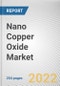 Nano Copper Oxide Market By End User: Global Opportunity Analysis and Industry Forecast, 2021-2031 - Product Thumbnail Image