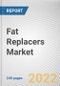 Fat Replacers Market By Source, By Type, By Application: Global Opportunity Analysis and Industry Forecast, 2021-2031 - Product Image