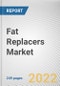 Fat Replacers Market By Source, By Type, By Application: Global Opportunity Analysis and Industry Forecast, 2021-2031 - Product Thumbnail Image