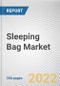 Sleeping Bag Market By Type, By Material, By Price Point, By Sales Channel: Global Opportunity Analysis and Industry Forecast, 2021-2031 - Product Thumbnail Image