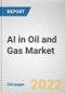 AI in Oil and Gas Market By Component, By Operation: Global Opportunity Analysis and Industry Forecast, 2021-2031 - Product Thumbnail Image