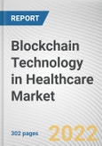 Blockchain Technology in Healthcare Market By Type, By Application, By End User: Global Opportunity Analysis and Industry Forecast, 2021-2031- Product Image