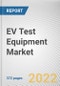 EV Test Equipment Market By Propulsion Type, By Vehicle Type, By Vehicle Top Speed, By Vehicle Class, By Application: Global Opportunity Analysis and Industry Forecast, 2021-2031 - Product Image