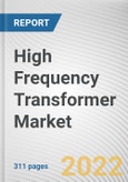 High Frequency Transformer Market By Power Output, By Application, By Vertical: Global Opportunity Analysis and Industry Forecast, 2021-2031- Product Image