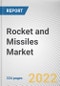 Rocket and Missiles Market By Speed, By Product, By Guidance, By Platform: Global Opportunity Analysis and Industry Forecast, 2021-2031 - Product Image